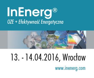  - InEnerg<sup>®</sup> 2016 OZE + Efektywność Energetyczna - 13-14.04.2016 we Wrocławiu